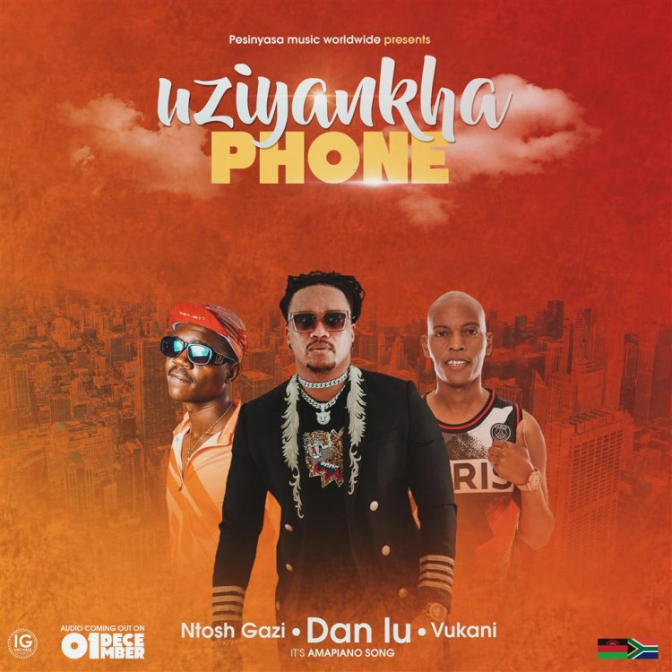Dan Lu-Uziyankha Phone Ft Ntosh Gazi & Vukani